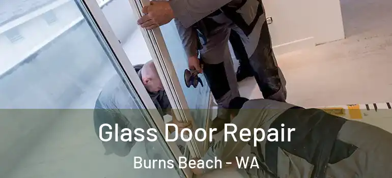  Glass Door Repair Burns Beach - WA