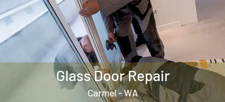Glass Door Repair Carmel - WA