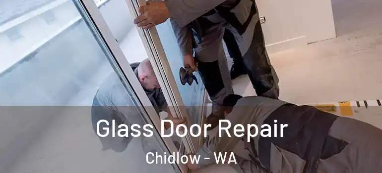 Glass Door Repair Chidlow - WA