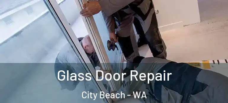 Glass Door Repair City Beach - WA