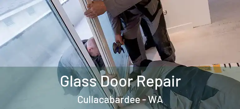 Glass Door Repair Cullacabardee - WA