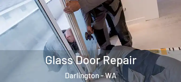 Glass Door Repair Darlington - WA