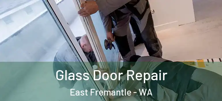 Glass Door Repair East Fremantle - WA