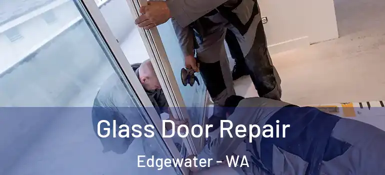 Glass Door Repair Edgewater - WA