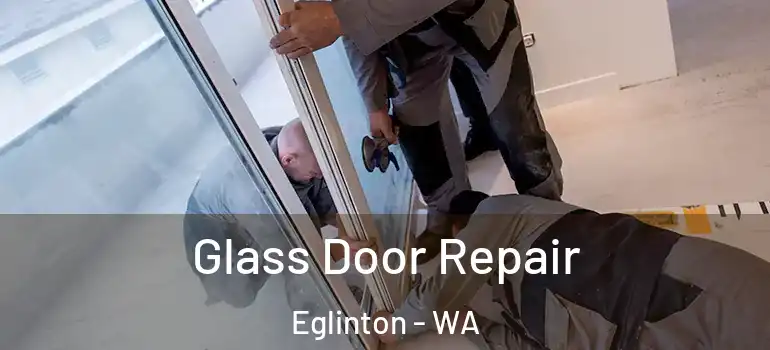 Glass Door Repair Eglinton - WA