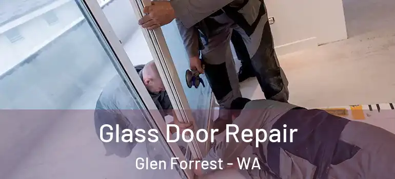  Glass Door Repair Glen Forrest - WA