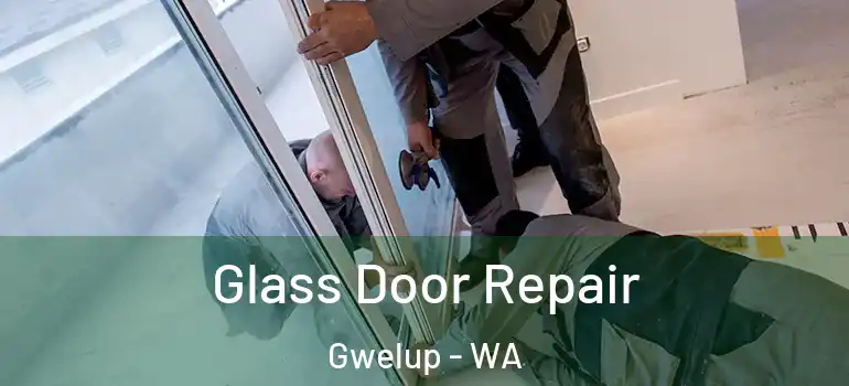 Glass Door Repair Gwelup - WA