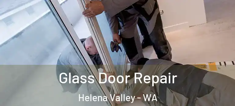 Glass Door Repair Helena Valley - WA