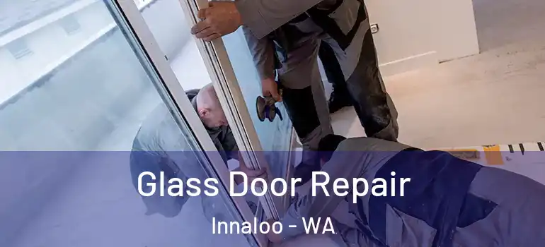 Glass Door Repair Innaloo - WA