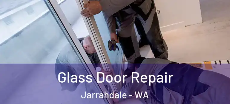 Glass Door Repair Jarrahdale - WA