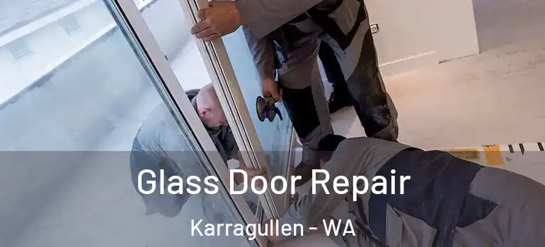  Glass Door Repair Karragullen - WA