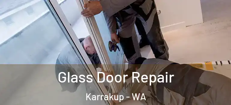  Glass Door Repair Karrakup - WA