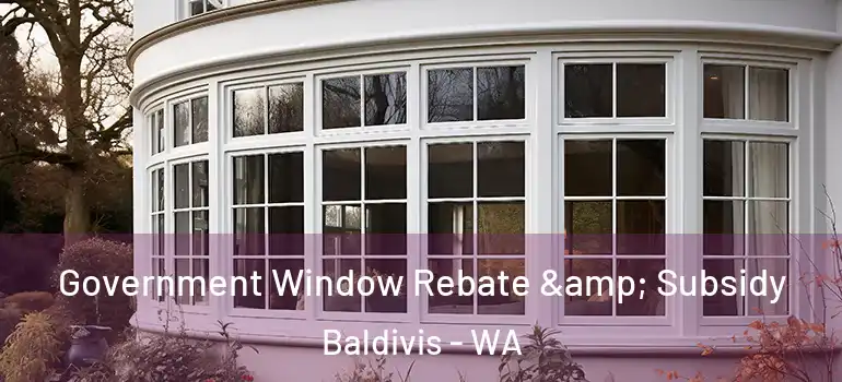  Government Window Rebate & Subsidy Baldivis - WA