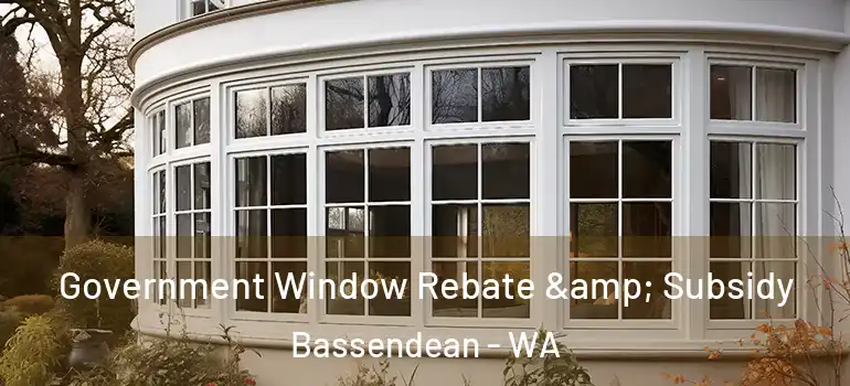  Government Window Rebate & Subsidy Bassendean - WA