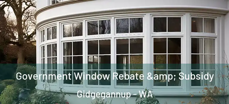  Government Window Rebate & Subsidy Gidgegannup - WA
