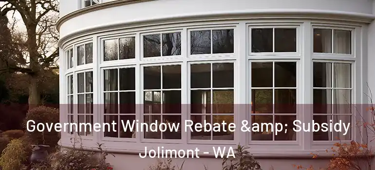 Government Window Rebate & Subsidy Jolimont - WA