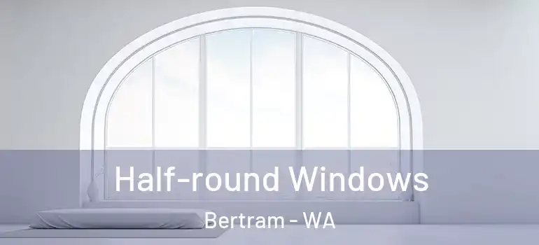 Half-round Windows Bertram - WA