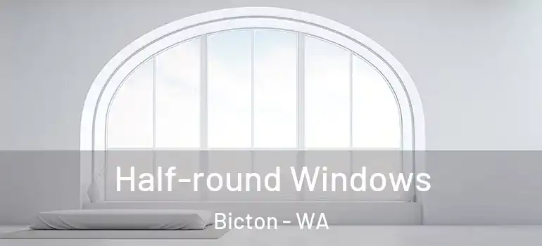 Half-round Windows Bicton - WA