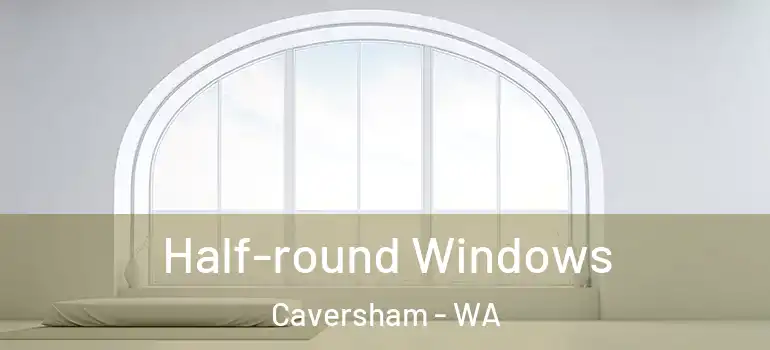 Half-round Windows Caversham - WA