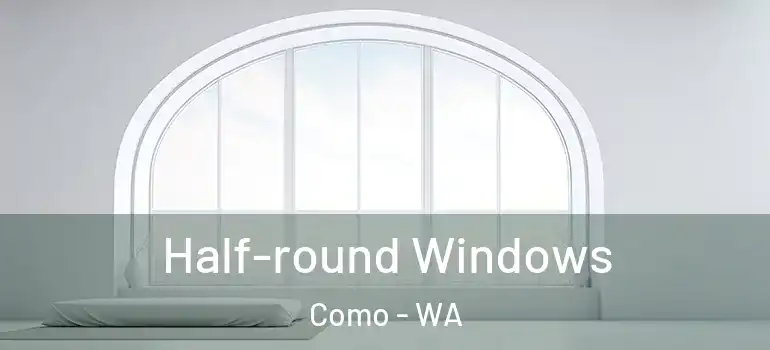 Half-round Windows Como - WA