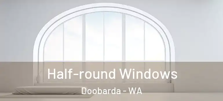Half-round Windows Doobarda - WA