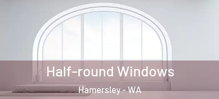 Half-round Windows Hamersley - WA