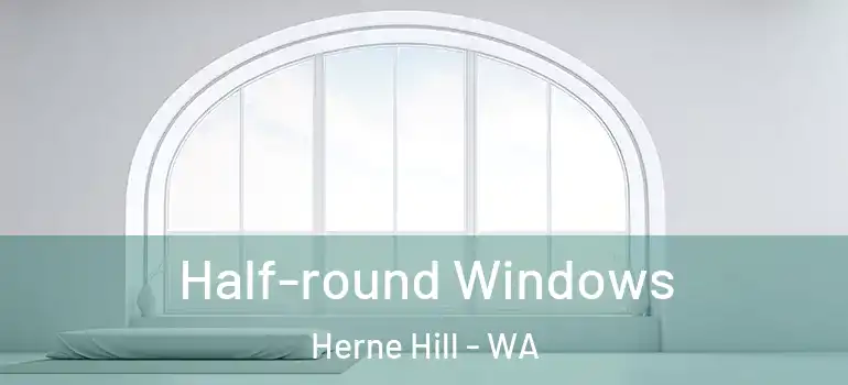  Half-round Windows Herne Hill - WA