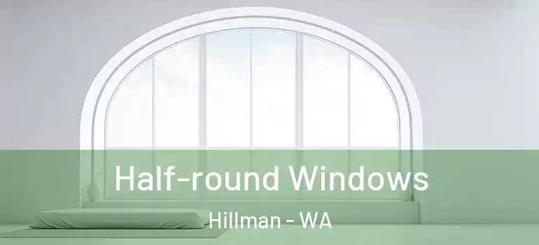 Half-round Windows Hillman - WA