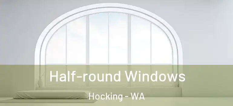 Half-round Windows Hocking - WA
