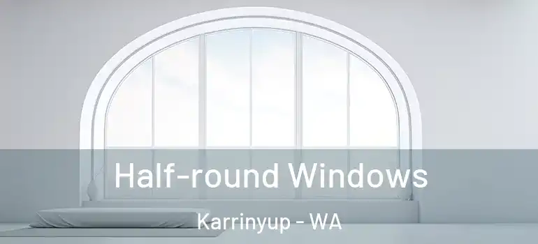 Half-round Windows Karrinyup - WA
