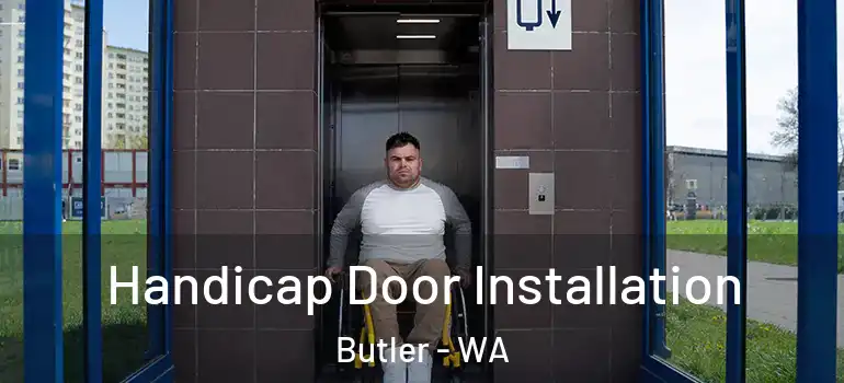  Handicap Door Installation Butler - WA
