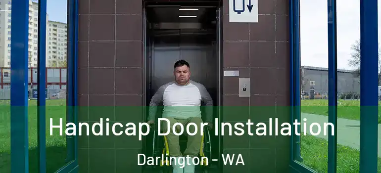  Handicap Door Installation Darlington - WA