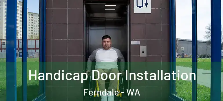 Handicap Door Installation Ferndale - WA