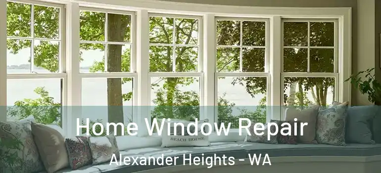 Home Window Repair Alexander Heights - WA