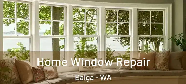  Home Window Repair Balga - WA