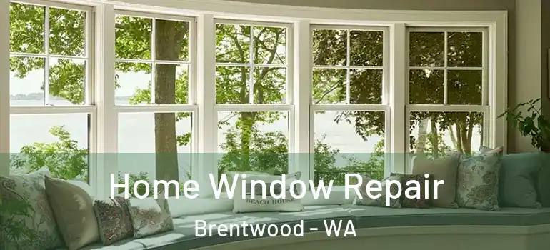 Home Window Repair Brentwood - WA