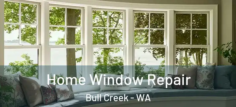  Home Window Repair Bull Creek - WA