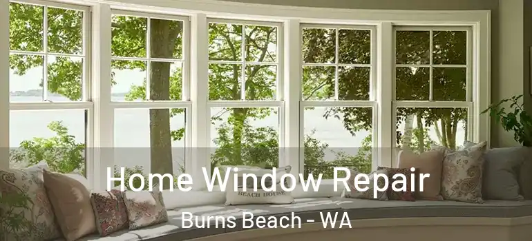  Home Window Repair Burns Beach - WA