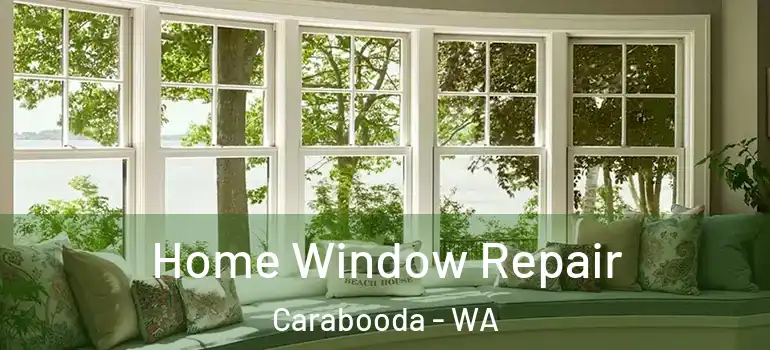  Home Window Repair Carabooda - WA