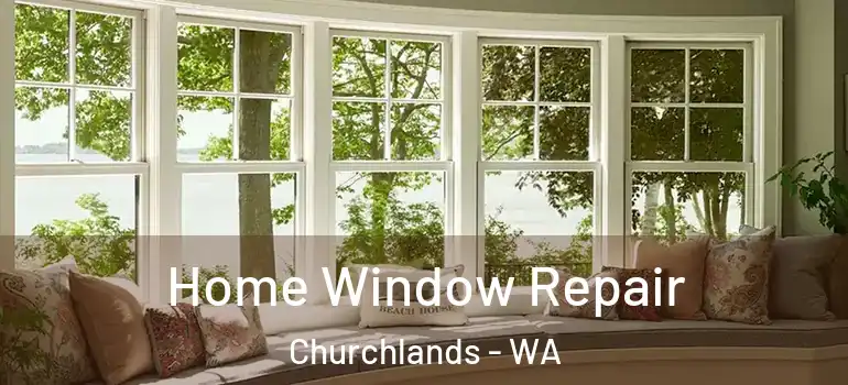 Home Window Repair Churchlands - WA
