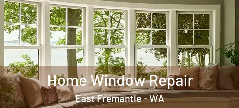  Home Window Repair East Fremantle - WA