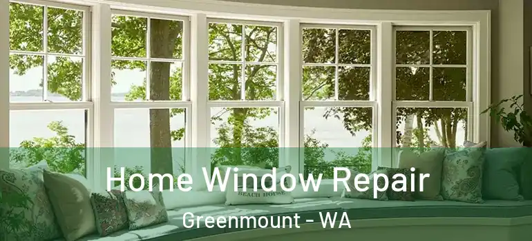  Home Window Repair Greenmount - WA
