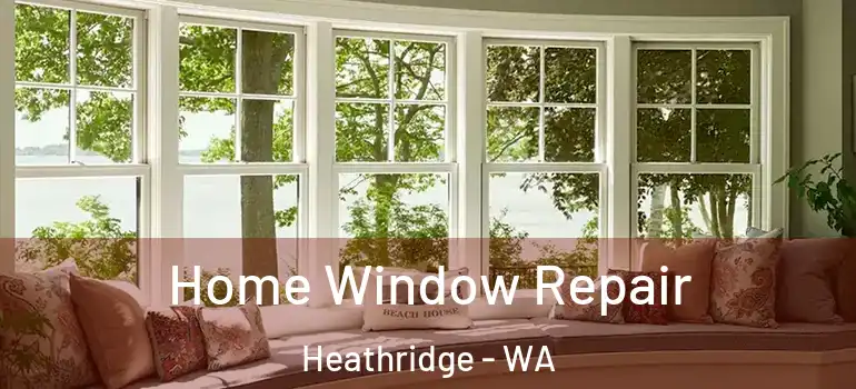  Home Window Repair Heathridge - WA