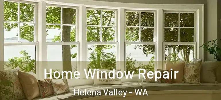  Home Window Repair Helena Valley - WA