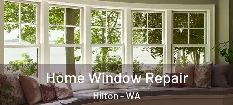  Home Window Repair Hilton - WA