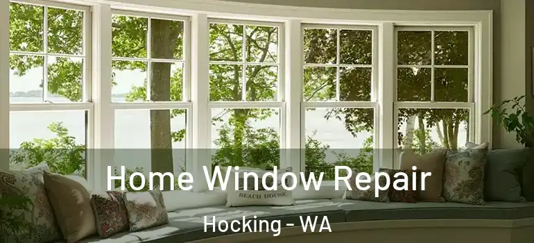  Home Window Repair Hocking - WA