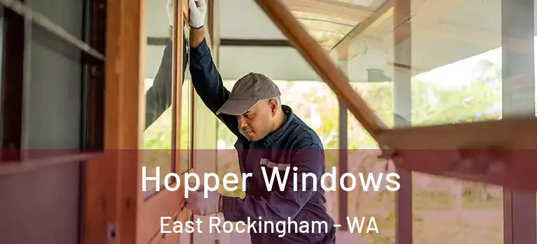 Hopper Windows East Rockingham - WA