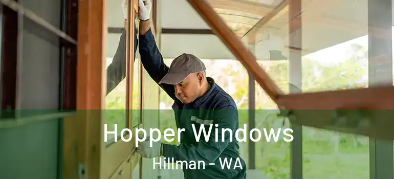 Hopper Windows Hillman - WA