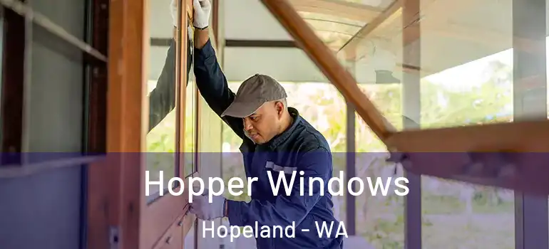  Hopper Windows Hopeland - WA