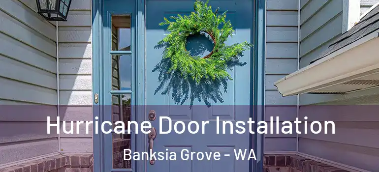 Hurricane Door Installation Banksia Grove - WA